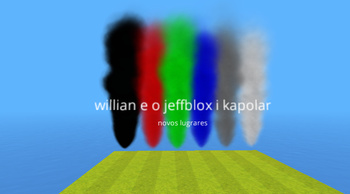 willian e o jeffblox i kapolar novos lugrares - KoGaMa - Play, Create And  Share Multiplayer Games